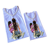 Camisetas Femininas Lovely - Conjunto Tal Mãe Tal Filha