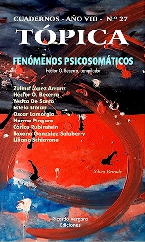 Topica 27 : Fenomenos Psicosomaticos, De Hector Becerra. Editorial Ricardo Vergara, Tapa Blanda En Español