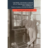 Libro Querer, Olvidar Y Odiar Es La Trinidad Perpetua Del Es