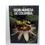 Selva Húmeda De Colombia - Medio Ambiente Colombiano 