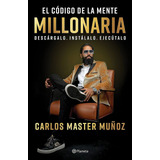 El Código De La Mente Millonaria Del Autor Carlos Muñoz