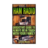 Ham Radio Quickstart Guide To Always Be In Touch With Your F