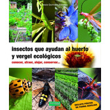 Libro Insectos Que Ayudan Al Huerto Y Vergel Ecologicos