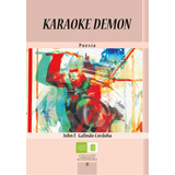 Karaoke Demon: Karaoke Demon, De John F. Galindo Córdoba. Serie 9588504551, Vol. 1. Editorial U. Industrial De Santander, Tapa Blanda, Edición 2010 En Español, 2010