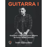 Libro: Guitarra I, Guía Paso A Paso Tocar Guitarra F