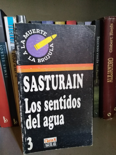 Los Sentidos Del Agua - Juan Sasturain