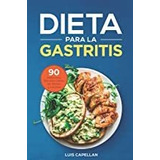 Dieta Para La Gastritis: 90 Deliciosas Recetas Libres Lmz1