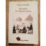 El Exilio Un Relato De Familia - Carlos Tello Díaz
