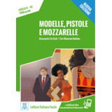 Modelle, Pistole E Mozzarelle - Libro + Mp3 - Livelle 3 A2