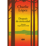 Despues De Cierta Edad - Charlie Lopez
