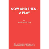 Libro Now And Then - A Play - Campton, David