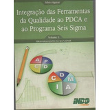 Livro Integração Das Ferramentas Da Qualidade Ao Pdca E Ao Programa Seis Sigma Vol.1 - Silvio Aguiar [2006]