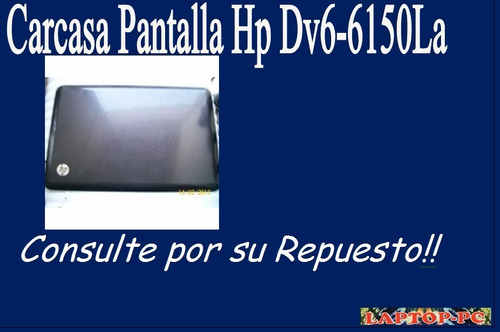 Carcasa Pantalla  Hp Dv6-6150la