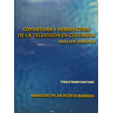 Libro Coyuntura Y Perspectiva De La Televisión En Colombia