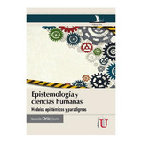 Epistemología Y Ciencias Humanas., De Alexander Ortiz Ocaña. Editorial Ediciones De La U, Tapa Pasta Blanda En Español