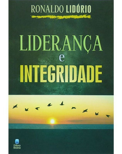 Livro Liderança E Integridade | Ronaldo Lidório | Betânia