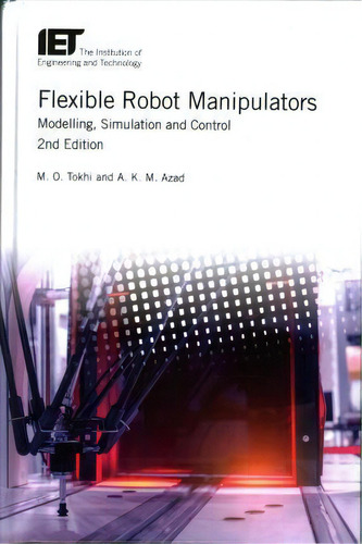 Flexible Robot Manipulators, De Mohammad O. Tokhi. Editorial Institution Engineering Technology, Tapa Dura En Inglés