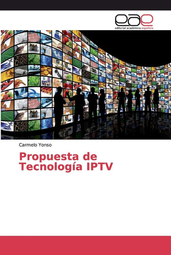 Libro: Propuesta De Tecnología Iptv (spanish Edition)