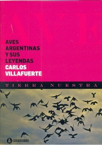 Aves Argentinas Y Sus Leyendas. Villafuerte. Corregidor