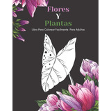 Libro: Flores Y Plantas Libro Para Colorear Facilmente Para 