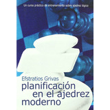 Planificacion En El Ajedrez Moderno, De Efstratios Grivas. Editorial La Casa Del Ajedrez, Tapa Blanda En Español