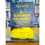 Libro El Economista Callejero. Axel Kaiser Nuevo Y Original