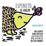 Libro : Espinito, El Erizo Un Cuento Para Explicar La...