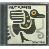 Cd Meat Puppets - Out My Way ( Punk Grunge) - Original Novo