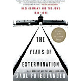 The Years Of Extermination : Nazi Germany And The Jews, 1939-1945, De Saul Friedlander. Editorial Harper Perennial, Tapa Blanda En Inglés