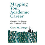 Mapping Your Academic Career : Charting The Course Of A Professor's Life, De Gary M. Burge. Editorial Intervarsity Press, Tapa Blanda En Inglés