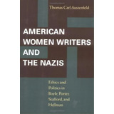 American Women Writers And The Nazis, De Thomas Carl Austenfeld. Editorial University Virginia Press, Tapa Dura En Inglés