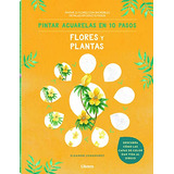 Libro Pintar Acuarelas Flores Y Plantas En 10 Pasos De Longh