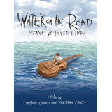 Eddie Vedder (pearl Jam): Water On The Road (dvd)