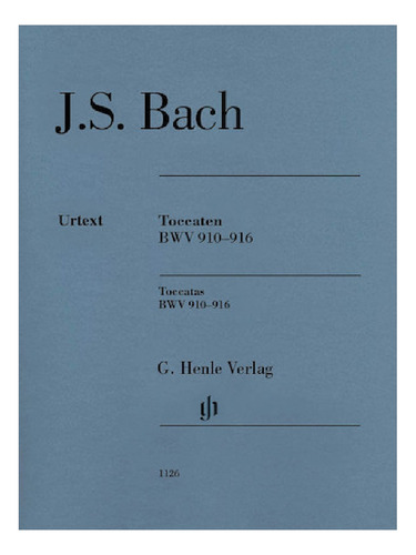 J.s. Bach: Toccatas Bwv 910-916 Edition Without Fingering.