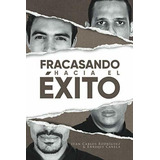 Fracasando Hacia El Exito - Rodriguez, Juan Carlos, De Rodriguez, Juan Car. Editorial Sbs Global Srl En Español