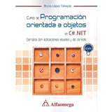 Curso De Programación Orientada A Objetos En C# .net, De López Takeyas, Bruno. Editorial Alfaomega Grupo Editor Argentino En Español