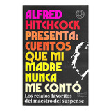 Cuentos Que Mi Madre Nunca Me Contó, De Alfred Hitchcock. Editorial Blackie Books, Tapa Blanda En Español, 2020