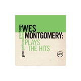 Montgomery Wes Plays The Hits Great Songs/great Performances