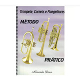 Método Prático Para Trompete Cornets E Fluegelhorns - Almeida Dias