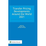 Libro Transfer Pricing Developments Around The World 2021...