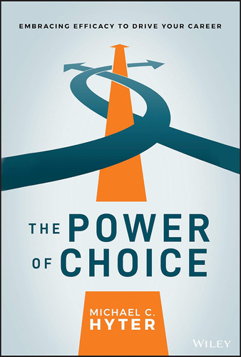 Libro: The Power Of Choice: Embracing Efficacy To Drive Your