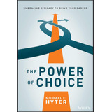Libro: The Power Of Choice: Embracing Efficacy To Drive Your