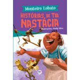 Histórias De Tia Nastácia, De Lobato, Monteiro. Série A Turma Do Sítio Do Picapau Amarelo Ciranda Cultural Editora E Distribuidora Ltda., Capa Mole Em Português, 2019