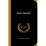 Libro Electro-chemistry - Lehfeldt, R. A.