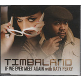Timbaland Ft. Katy Perry - If We Ever Meet Again - Cd Single