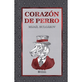 Corazón De Perro - Mijaíl BuLGákov Edición De Lujo