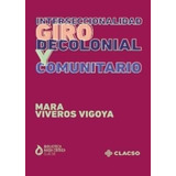 Interseccionalidad. Giro Decolonial Y Comunitario - Mara Viv