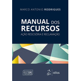 Manual Dos Recursos - Ação Rescisória E Reclamação, De Rodrigues, Marco Antonio. Editora Atlas Ltda., Capa Mole Em Português, 2017