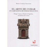 Libro El Arte De Curar. En Cartagena De Indias Siglo Xvii