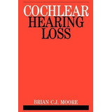 Libro Cochlear Hearing Loss - Brian C. J. Moore